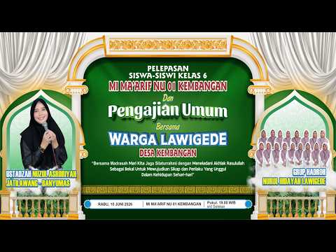 🔴PELEPASAN SISWA KELAS 6 MI MA'ARIF NU 01 KEMBANGAN & PENGAJIAN BERSAMA WARGA LAWIGEDE KEMBANGAN