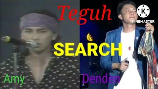 Teguh SEARCH, Amy : Denden