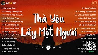 Thà Yêu Lấy Một Người Bình Thường... Sao Cũng Được, Bên Nhau Là Sai | Nhạc Trẻ Nhẹ Nhàng Hay Nhất