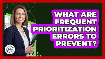 What Are Frequent Prioritization Errors To Prevent?