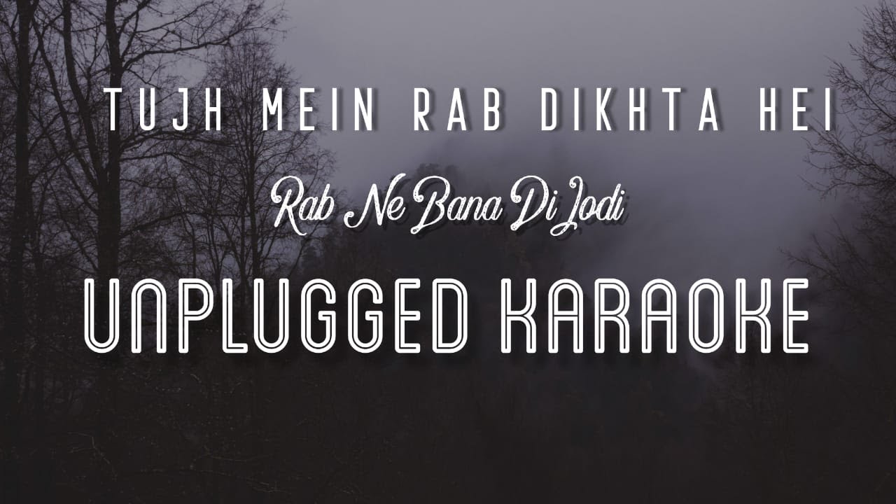 Tujh Mein Rab Dikhta Hai   Rab Ne Bana Di Jodi  Karaoke with Lyrics  unplugged  SRK  Sebin