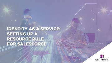 Entrust Identity as a Service: Setting Up a Resource Rule for Salesforce