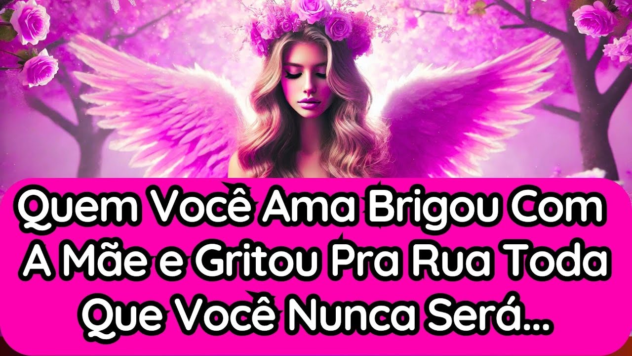 💘Quem Você Ama Brigou Com a Mãe e Gritou Pro Bairro Inteiro Que Você Nunca Será...