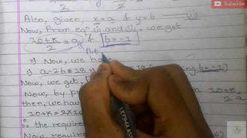 If (a,b) is the mid-point of the line segment joining the points A(10,-6), B(k,4) |Maths|Class 10th|