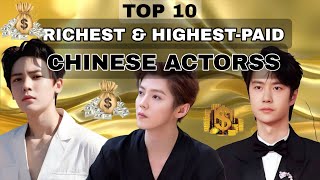 Top 10 Richest and Highest-Paid Chinese Actors in Television & Films.2025 