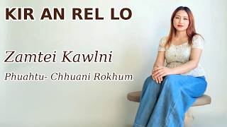 Download lagu KIR AN REL LO-Zamtei Kawlni