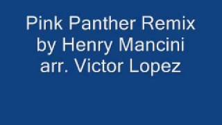 Pink Panther Remix by Henry Mancini arr Victor Lopez