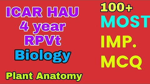 ICAR HAU 4 year Program preparation 2020 Biology Plant Anatomy imp Notes and questions