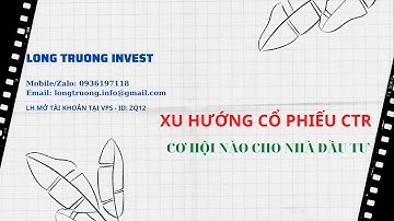 Xu hướng cổ phiếu CTR năm 2022 và cơ hội cho nhà đầu tư
