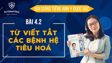 BÀI 4.2 | Từ viết tắt các bệnh hệ tiêu hoá | Bài giảng tiếng Anh Y Dược