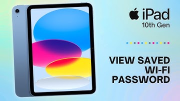 How to View Saved Wi-Fi Password on iPad 10th Gen: You Should Know This!