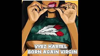 Vybz kartel Born Again virgin (OFFICIAL AUDIO)