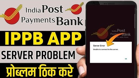 server error unable to the server India Post payment bank app open problem | IPPB app nahi khul Raha