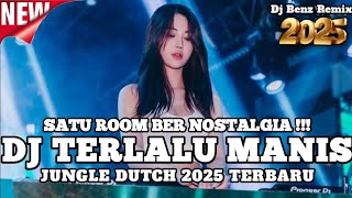 SATU ROOM BER NOSTALGIA !!! DJ TERLALU MANIS X PESAWAR KERTAS JUNGLE DUTCH 2025 FULL BASS