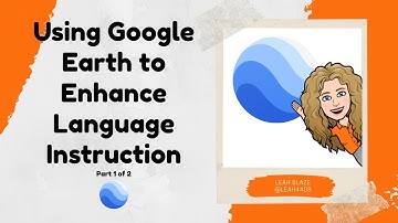 Using Google Earth to Enhance Language Instruction