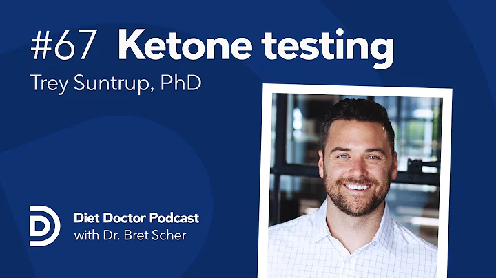 Ketone testing masterclass  Diet Doctor Podcast with Trey Suntrup, PhD