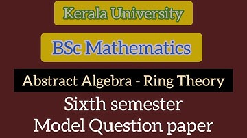 BSc Mathematics Abstract Algebra- Ring Theory    Model Question Paper  #keralauniversity