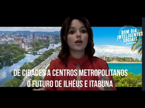 DE CIDADES A CENTROS METROPOLITANOS. O FUTURO DE ILHÉUS E ITABUNA