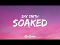 Shy Smith - Soaked (Lyrics) "you get me so soaked"