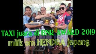 Kacer TAXI milik om Hendra Jepang menjadi Kacer terbaik di BNR AWARD 2019 Full HD