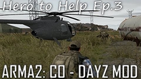 ArmA 2: DayZ Mod - Hero To Help Ep.3