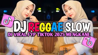 KUMPULAN DJ REGGAE SLOW TERBARU || DJ CAMPURAN VIRAL TIKTOK 2025🎵