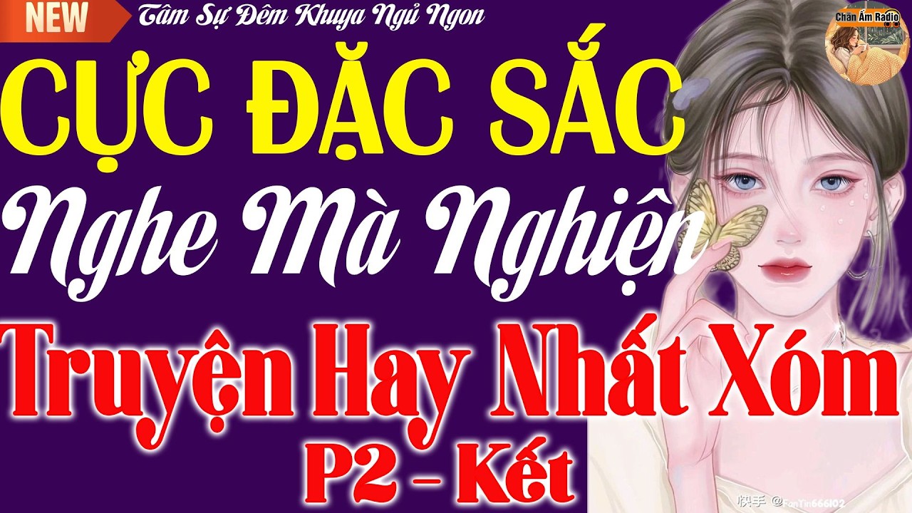 Cực Đắc Săc - Nghe Mà Nghiện Truyện Đêm Khuya Hay Nhất Xóm Phần 2 Kết