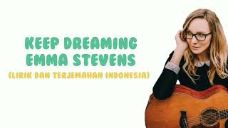 Keep Dreaming - Emma Stevens (Lirik dan Terjemahan Indonesia)