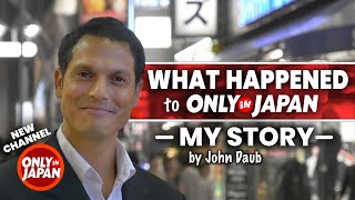 What happened to ONLY in JAPAN w/ John Daub | The Series & New Channel