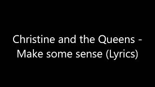 Christine and the Queens - Make some sense (Lyrics)