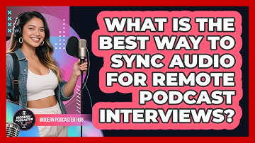 What Is The Best Way To Sync Audio For Remote Podcast Interviews? - Modern Podcaster Hub