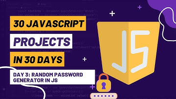 How to Create a Random Password Generator in JavaScript  | Day 3 | 30 JavaScript Projects in 30 Day