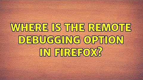 Where is the remote debugging option in Firefox?