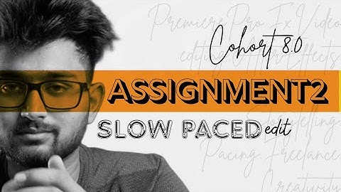 Assignment no.2 | SLOW PACED EDIT | Cohort 8.0 @TharunSpeaks