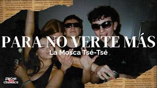 La Mosca Tsé-Tsé — Para No Verte Más (Letra/Lyrics)
