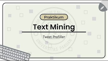 PRAKTIKUM TEXT MINING (TWEET PROFILER)
