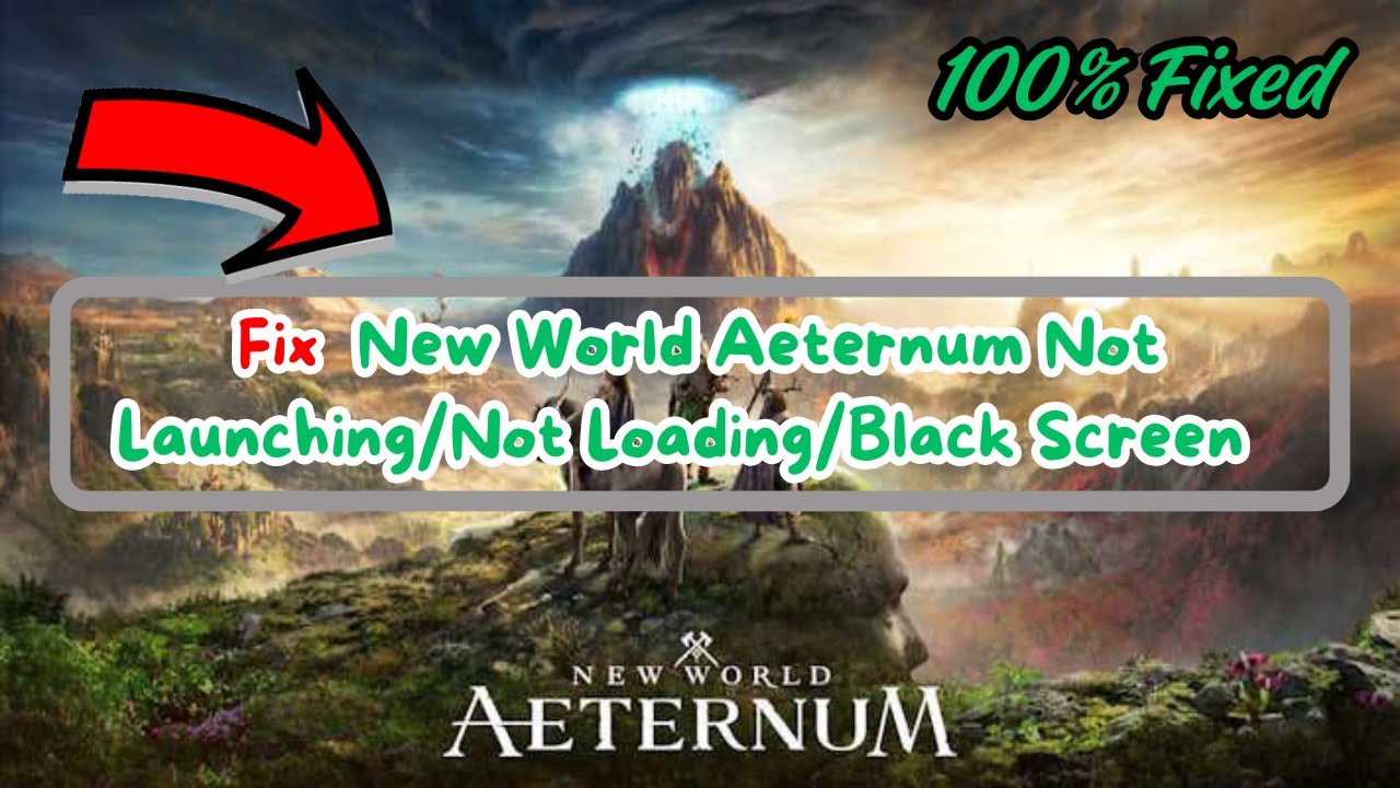 New World Aeternum Not Launching/Not Loading/Black Screen/Crash to Desktop on PC FIX