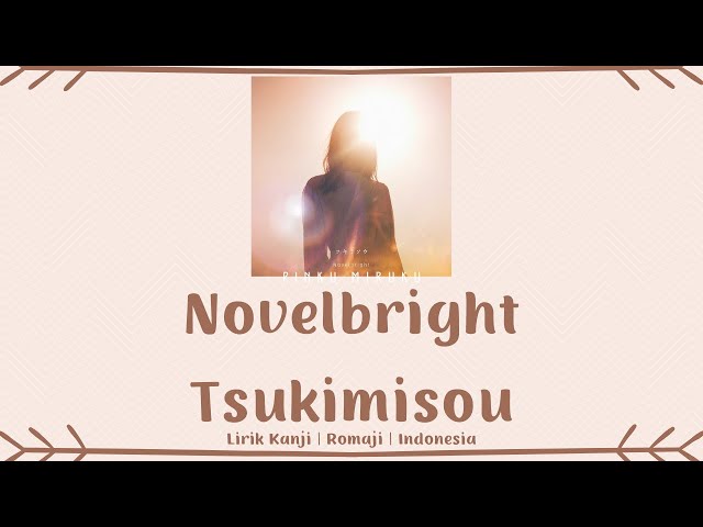 Novelbright - Tsukimisou (ツキミソウ) | LIRIK KANJI/ROMAJI/INDONESIA class=