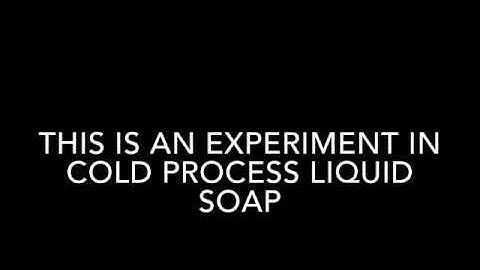 Cold Process Liquid Soap (CPLS)