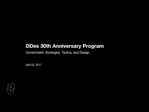 DDes 30th Anniversary Program, Government: Strategies, Tactics, and Design