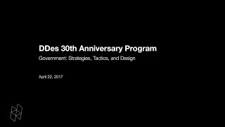 DDes 30th Anniversary Program, Government: Strategies, Tactics, and Design