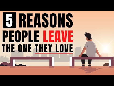 5 Reasons People Leave The One They Love