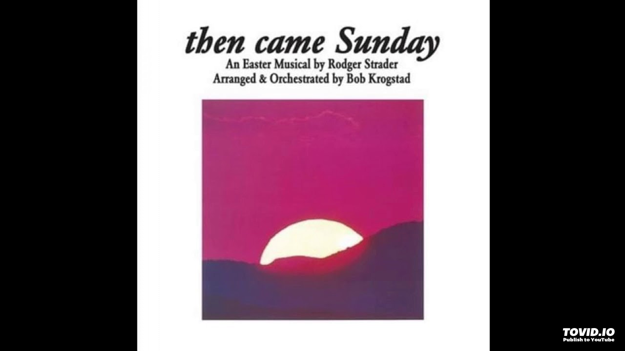 Then Came Sunday: An Easter Musical LP - Rodger Strader / Bob Krogstad (1980) [Full Album]