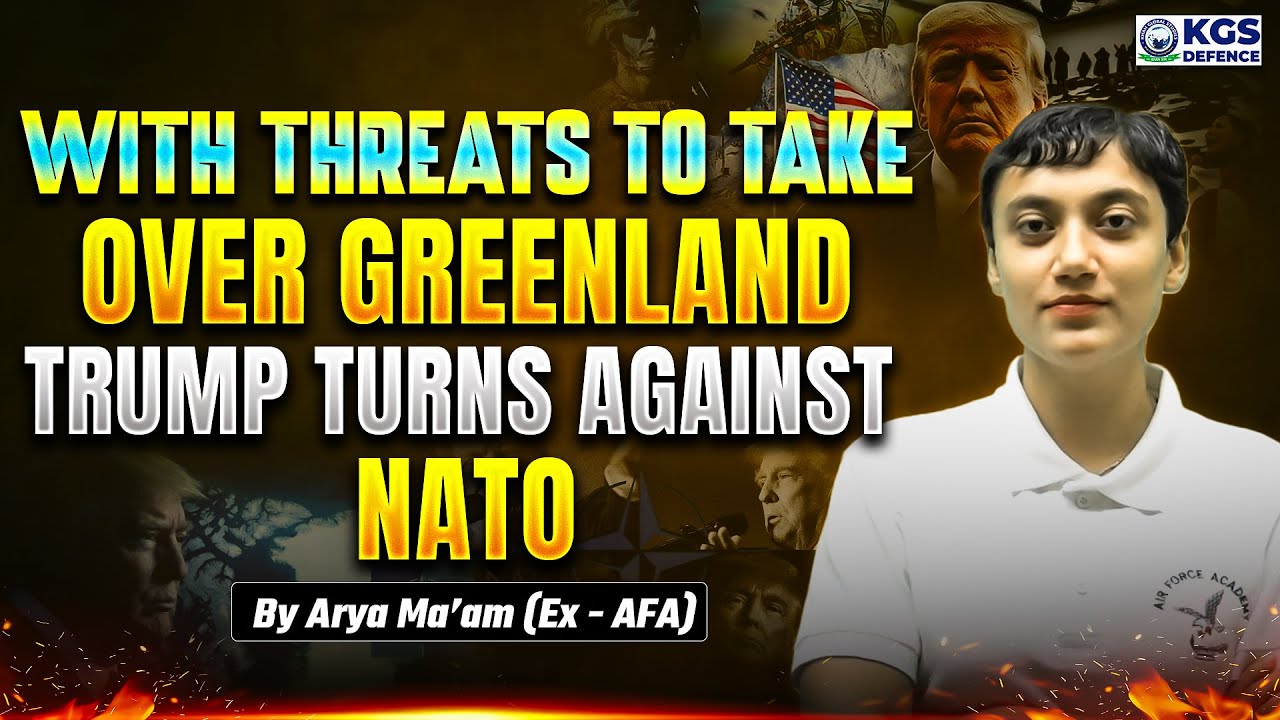 Trump Threatens Greenland Takeover, Turns Against NATO Allies | By Arya Ma'am | KGS Defence
