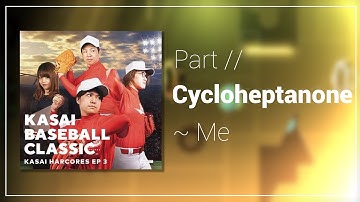 Cycloheptanone (Cyclohexanone Sequel) // Part ~ Hosted by Me