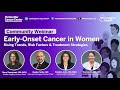 Early-Onset Cancer in Women: Rising Trends, Risk Factors &amp; Treatment Strategies