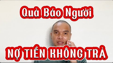 Quả Báo Người NỢ TIỀN KHÔNG TRẢ…