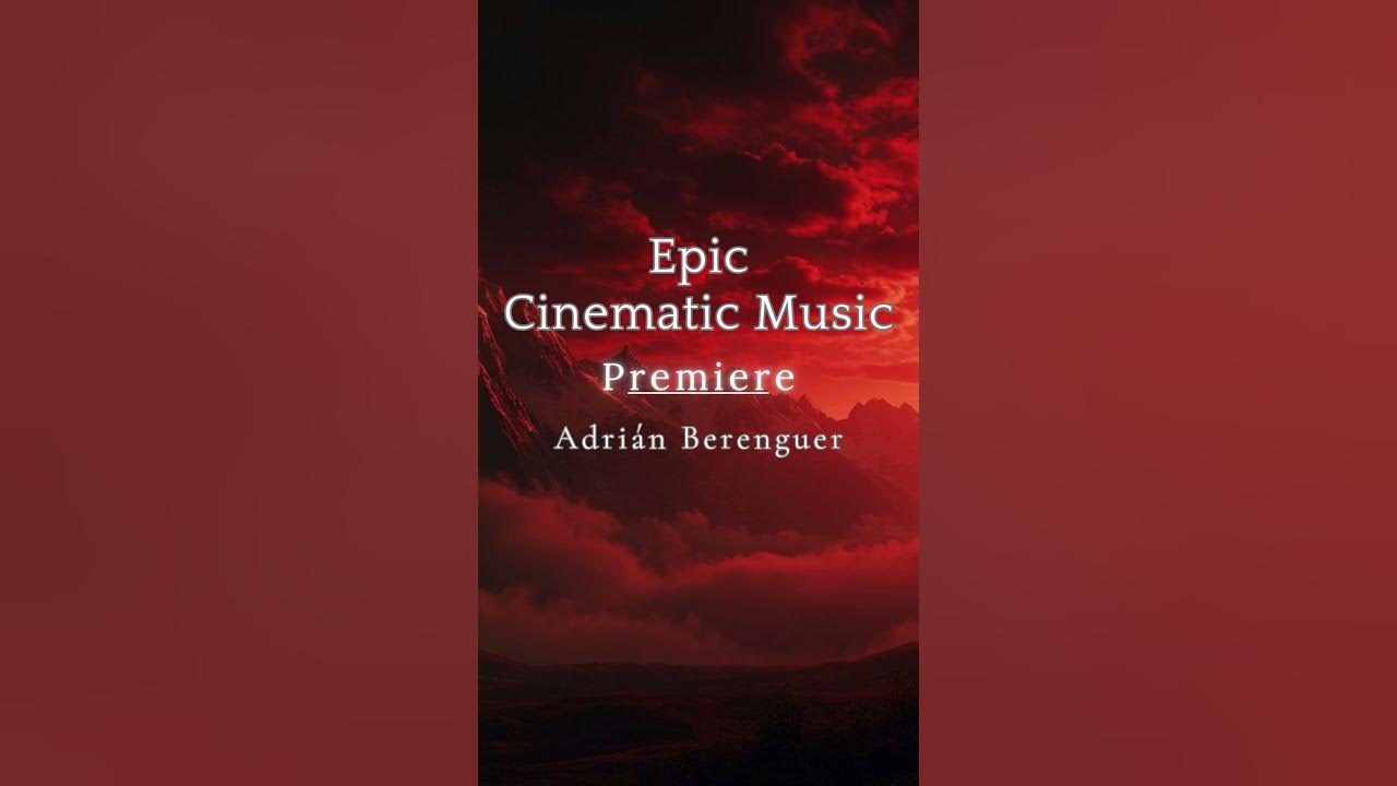 Epic Cinematic Music (Premiere by Adrián Berenguer) Epic Cinematic Music (Premiere by Adrián Berenguer)