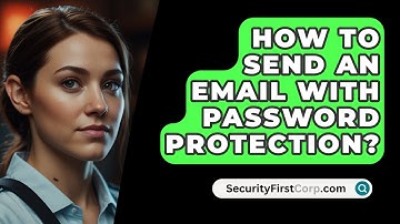 How To Send An Email With Password Protection? - SecurityFirstCorp.com