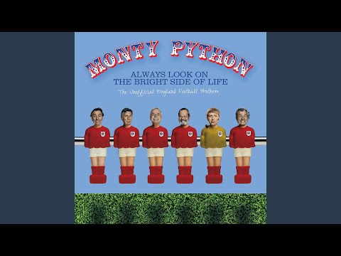 Always Look On The Bright Side Of Life (The Unofficial England Football Anthem)